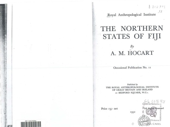 Hocart, Arthur M. 1952. The Northern States of Fiji. The Royal Anthropological Institute of Great Britain and Ireland, Occasional Publication No. 11. / Hocart, Arthur M. 1952. The Northern States of Fiji. The Royal Anthropological Institute of Great Britain and Ireland, Occasional Publication No. 11. / Hocart, Arthur Maurice /  Fiji/ Fidji